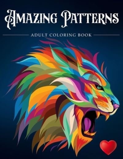 Adult Coloring Books · Amazing Patterns: Adult Coloring Book, Stress Relieving Mandala Style Patterns (Paperback Book) (2024)