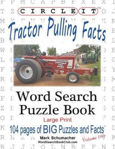 Cover for Lowry Global Media LLC · Circle It, Tractor Pulling Facts, Large Print, Word Search, Puzzle Book (Taschenbuch) [Large type / large print edition] (2018)
