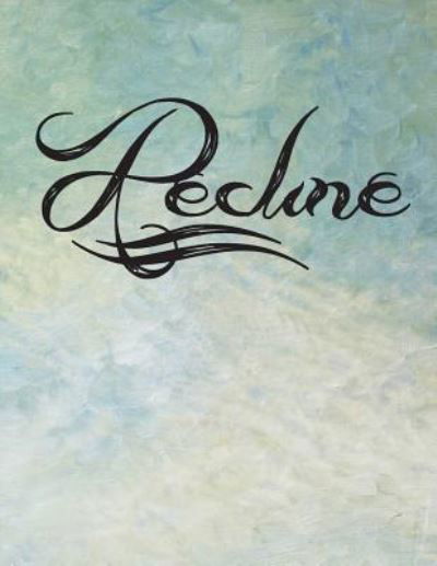 Recline - Little Alice - Books - Createspace Independent Publishing Platf - 9781974389872 - August 8, 2017