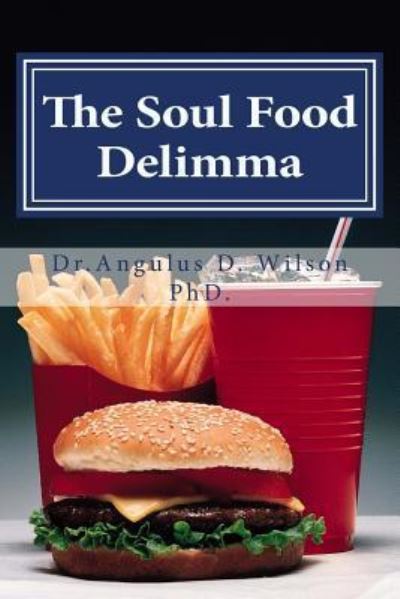 Cover for Angulus D Wilson Phd · The Soul Food Delimma (Paperback Book) (2017)