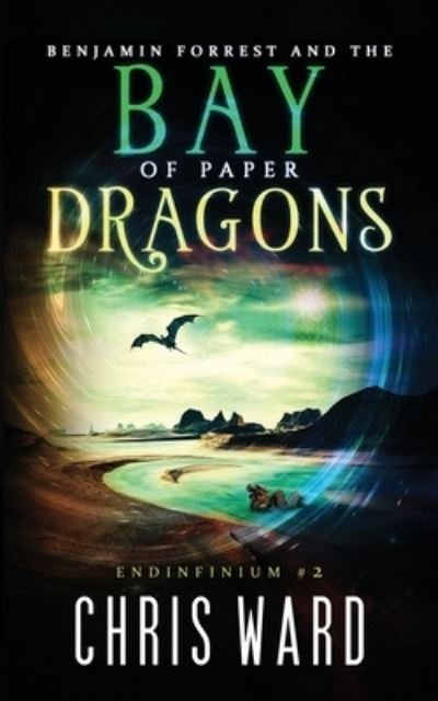 Cover for Chris Ward · Benjamin Forrest and the Bay of Paper Dragons (Paperback Bog) (2018)