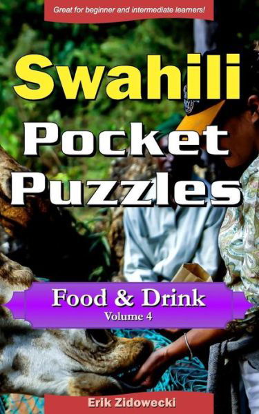 Cover for Erik Zidowecki · Swahili Pocket Puzzles - Food &amp; Drink - Volume 4 : A collection of puzzles and quizzes to aid your language learning (Paperback Book) (2017)