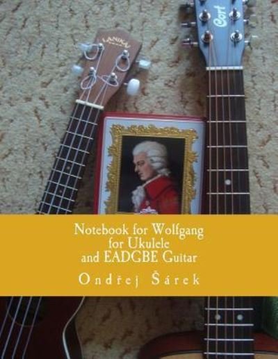 Cover for Ondrej Sarek · Notebook for Wolfgang for Ukulele and EADGBE Guitar (Paperback Bog) (2017)