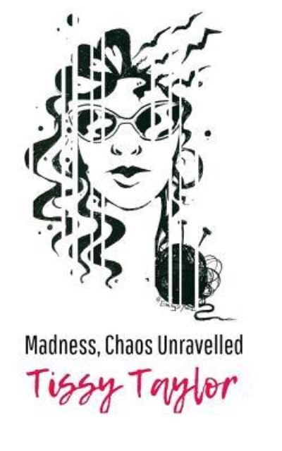 Cover for Tissy Taylor · Madness, Chaos Unravelled (Paperback Bog) (2018)