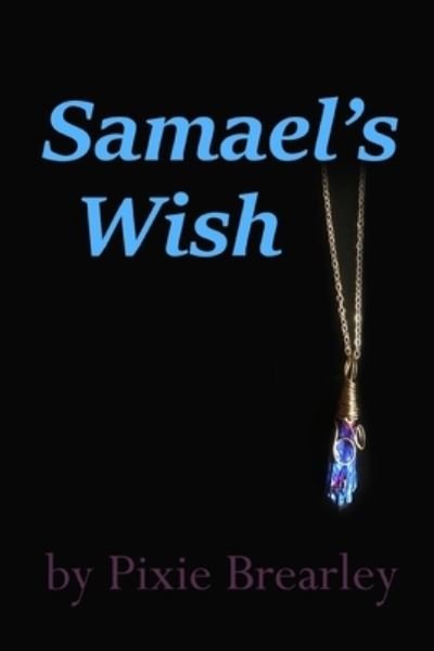 Cover for Pixie Brearley · Samael's Wish (Pocketbok) (2019)
