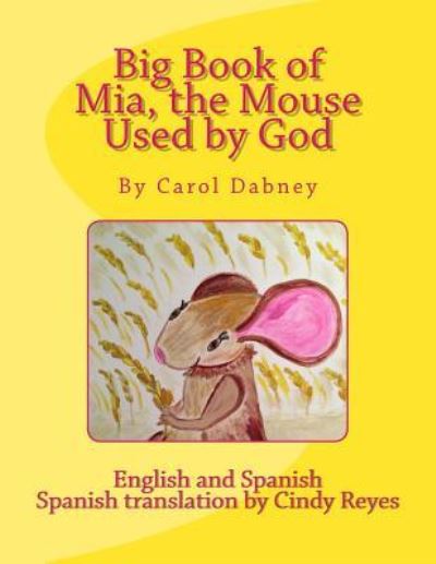 Cover for Carol Dabney · Big Book of Mia, the Mouse Used by God (Paperback Book) (2018)