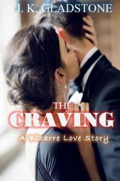 Cover for J K Gladstone · The Craving (Paperback Book) (2018)