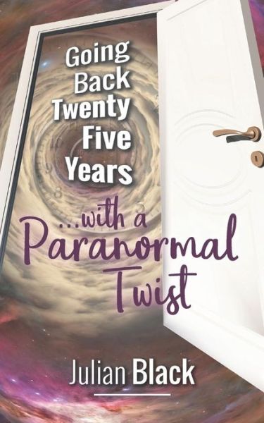 Going Back Twenty Five Years with a Paranormal Twist . - Julian Black - Books - Createspace Independent Publishing Platf - 9781985266872 - November 23, 2018