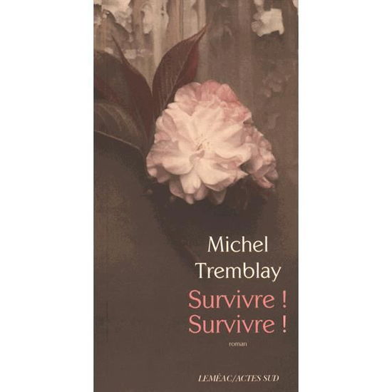 Cover for Michel Tremblay · Diaspora des Desrosiers 8 Survivre ! Survivre ! (MERCH) (2015)