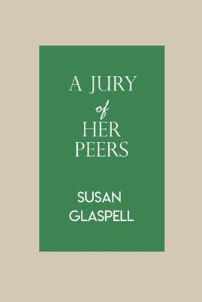 Cover for Susan Glaspell · A Jury Of Her Peers by Susan Glaspell (Taschenbuch) (1917)