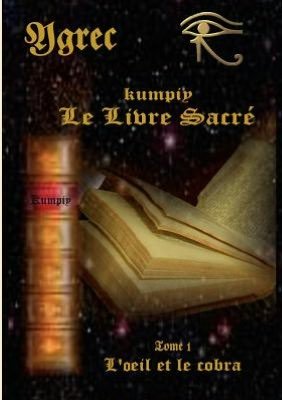 Kumpiy Le Livre Sacr - L'oeil et Le Cobra - Ygrec - Books - Books On Demand - 9782810615872 - March 22, 2010