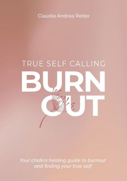 Cover for Claudia Andrea Reiter · Burnout True Self Calling (Paperback Book) (2022)