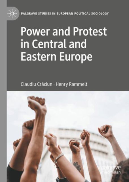 Cover for Power and Protest in Central and Eastern Europe - Palgrave Studies in European Political Sociology (Hardcover Book) (2025)