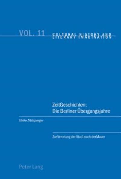 Cover for Zitzlsperger Ulrike Zitzlsperger · ZeitGeschichten: Die Berliner Uebergangsjahre: Zur Verortung der Stadt nach der Mauer (Paperback Book) (2007)