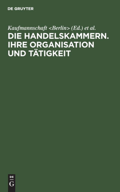 Cover for Kaufmannschaft Kaufmannschaft &lt;Berlin&gt; · Die Handelskammern. Ihre Organisation und Ttigkeit (N/A) (1906)