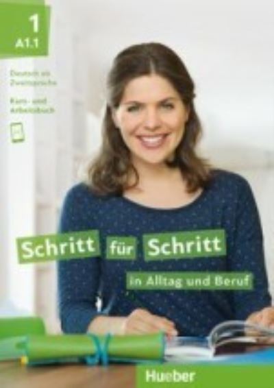 Schritt fur Schritt in Alltag und Beruf: Kurs- und Arbeitsbuch A1.1 - - Books - Max Hueber Verlag - 9783190110872 - March 1, 2019
