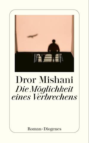 Cover for Dror Mishani · Die Möglichkeit eines Verbrechens (Bok) (2023)