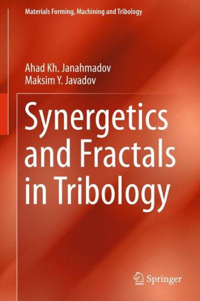 Cover for Ahad Kh Janahmadov · Synergetics and Fractals in Tribology - Materials Forming, Machining and Tribology (Inbunden Bok) [1st ed. 2016 edition] (2016)