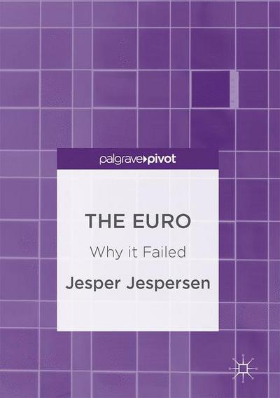 Cover for Jesper Jespersen · The Euro: Why it Failed (Hardcover Book) [1st ed. 2016 edition] (2016)