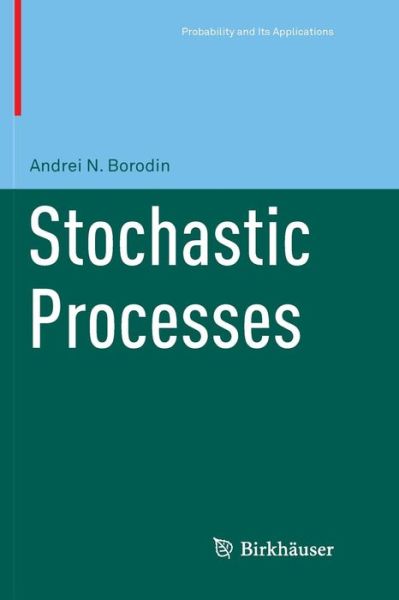 Cover for Andrei N Borodin · Stochastic Processes - Probability and Its Applications (Paperback Book) [Softcover reprint of the original 1st ed. 2017 edition] (2018)