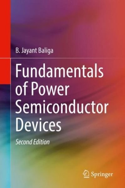 B. Jayant Baliga · Fundamentals of Power Semiconductor Devices (Hardcover Book) [2nd ed. 2019 edition] (2018)