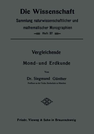 Cover for Siegmund Gunther · Vergleichende Mond- Und Erdkunde - Die Wissenschaft (Paperback Book) [Softcover Reprint of the Original 1st 1911 edition] (1911)