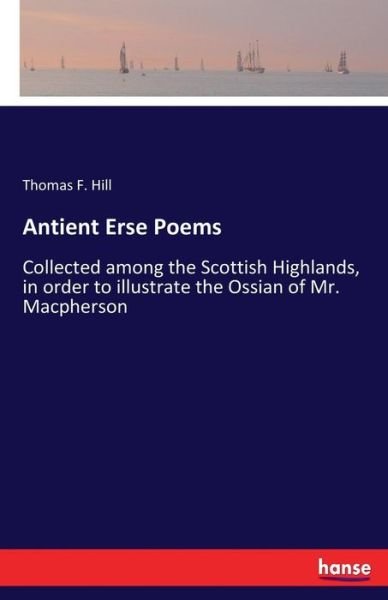 Antient Erse Poems - Hill - Kirjat -  - 9783337238872 - perjantai 7. heinäkuuta 2017