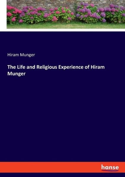 The Life and Religious Experienc - Munger - Libros -  - 9783337720872 - 24 de enero de 2019