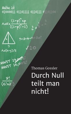 Cover for Gossler · Durch Null teilt man nicht! (Book) (2020)