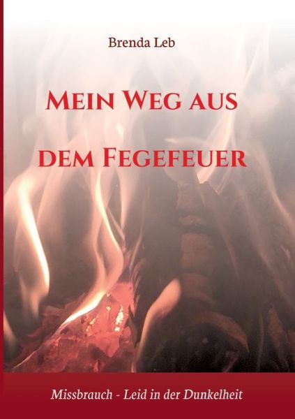 Cover for Brenda Leb · Mein Weg aus dem Fegefeuer (Paperback Book) (2021)