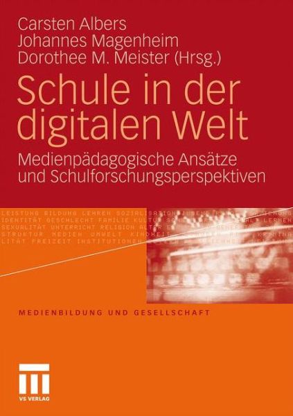 Cover for Carsten Albers · Schule in Der Digitalen Welt: Medienpadagogische Ansatze Und Schulforschungsperspektiven - Medienbildung Und Gesellschaft (Paperback Book) [2011 edition] (2011)