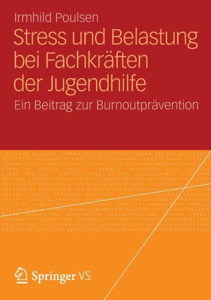 Cover for Irmhild Poulsen · Stress Und Belastung Bei Fachkraften Der Jugendhilfe: Ein Beitrag Zur Burnoutpravention (Paperback Book) [2012 edition] (2012)