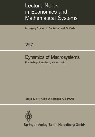 Cover for Jean-p Aubin · Dynamics of Macrosystems: Proceedings of a Workshop on the Dynamics of Macrosystems Held at the International Institute for Applied Systems Analysis (IIASA), Laxenburg, Austria, September 3-7, 1984 - Lecture Notes in Economics and Mathematical Systems (Paperback Book) (1985)