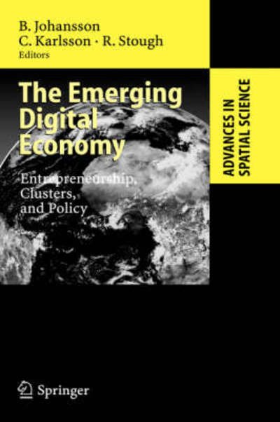 Cover for Bc6rje Johansson · The Emerging Digital Economy: Entrepreneurship, Clusters, and Policy - Advances in Spatial Science (Hardcover bog) [2006 edition] (2006)
