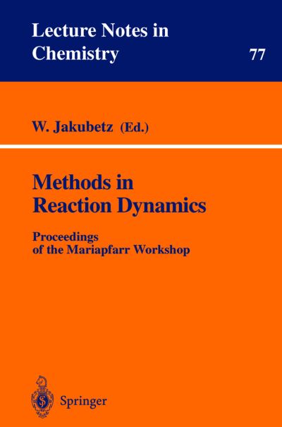 Cover for W Jakubetz · Methods in Reaction Dynamics: Proceedings of the Mariapfarr Workshop - Lecture Notes in Chemistry (Pocketbok) [Softcover reprint of the original 1st ed. 2001 edition] (2001)