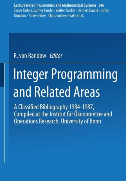 Cover for Rabe V Randow · Integer Programming and Related Areas: A Classified Bibliography 1984-1987 Compiled at the Institut fur OEkonometrie and Operations Research, University of Bonn - Lecture Notes in Economics and Mathematical Systems (Paperback Book) [Softcover reprint of the original 1st ed. 1990 edition] (1990)