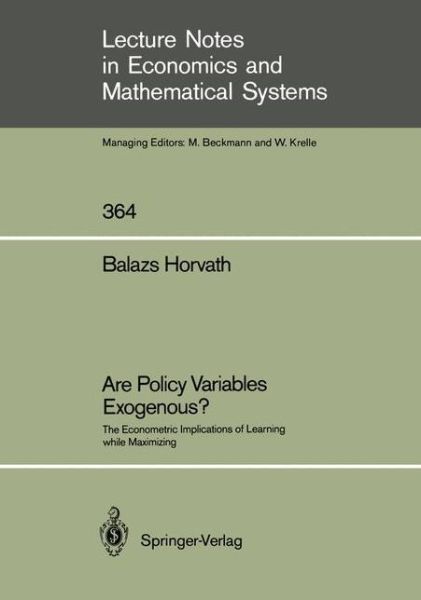 Cover for Balazs Horvath · Are Policy Variables Exogenous?: The Econometric Implications of Learning while Maximizing - Lecture Notes in Economics and Mathematical Systems (Paperback Book) [Softcover reprint of the original 1st ed. 1991 edition] (1991)