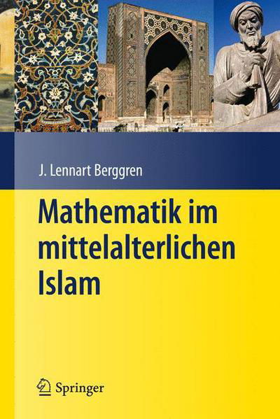 Mathematik Im Mittelalterlichen Islam - J L Berggren - Książki - Springer-Verlag Berlin and Heidelberg Gm - 9783540766872 - 8 listopada 2010