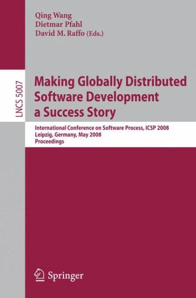 Cover for Qing Wang · Making Globally Distributed Software Development a Success Story: International Conference on Software Process, Icsp 2008 Leipzig, Germany, May 10-11, 2008 Proceedings - Lecture Notes in Computer Science / Programming and Software Engineering (Pocketbok) (2008)