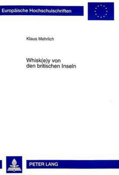 Cover for Whisk (e)y von den britischen Inseln: Eine Untersuchung der Produkte, der Industrien und der wirtschaftlichen Bedeutung des Whisk (e)ys fuer Schottland und Irland (Paperback Bog) (1998)