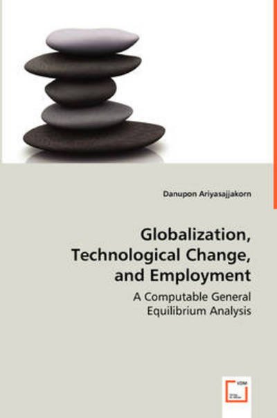 Cover for Danupon Ariyasajjakorn · Globalization, Technological Change, and Employment: a Computable General Equilibrium Analysis (Taschenbuch) (2008)