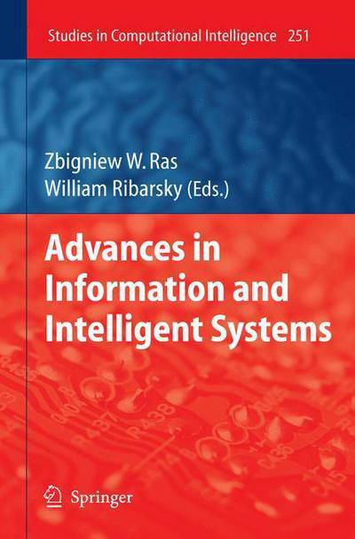 Advances in Information and Intelligent Systems - Studies in Computational Intelligence - Zbigniew W Ras - Bøger - Springer-Verlag Berlin and Heidelberg Gm - 9783642260872 - 14. marts 2012