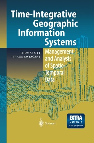 Cover for Thomas Ott · Time-Integrative Geographic Information Systems: Management and Analysis of Spatio-Temporal Data (Paperback Book) [Softcover reprint of the original 1st ed. 2001 edition] (2012)