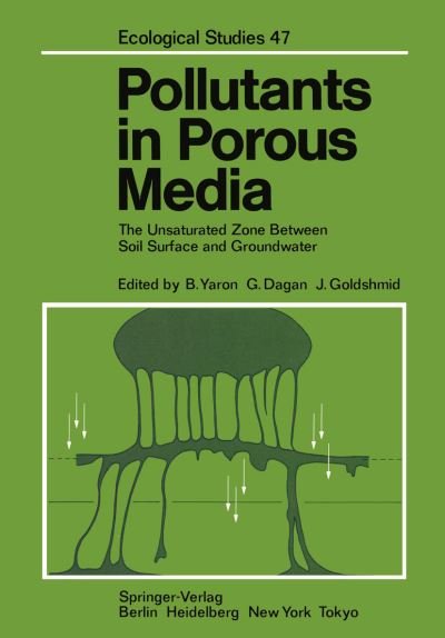 Cover for B Yaron · Pollutants in Porous Media: The Unsaturated Zone Between Soil Surface and Groundwater - Ecological Studies (Paperback Bog) [Softcover reprint of the original 1st ed. 1984 edition] (2011)