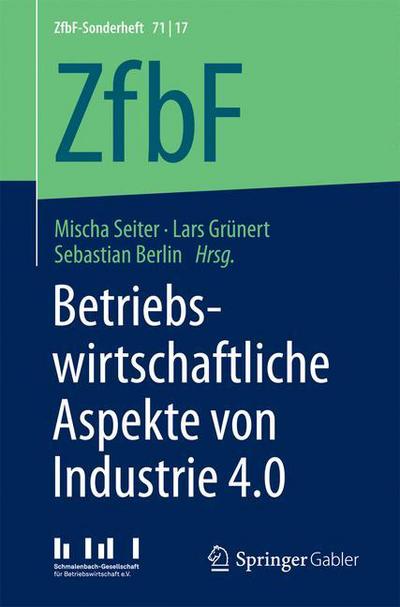 Cover for Betriebswirtschaftliche Aspekte Von Industrie 4.0 - Zfbf-Sonderheft (Paperback Book) [1. Aufl. 2017 edition] (2017)