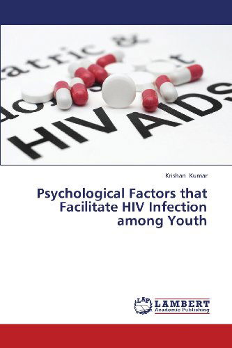 Cover for Krishan Kumar · Psychological Factors That Facilitate  Hiv Infection Among Youth (Paperback Book) (2013)