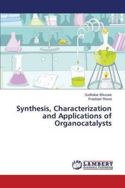 Cover for Bhusare Sudhakar · Synthesis, Characterization and Applications of Organocatalysts (Paperback Book) (2015)