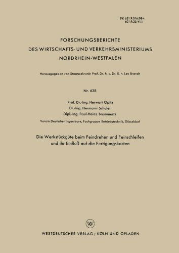 Cover for Herwart Opitz · Die Werkstuckgute Beim Feindrehen Und Feinschleifen Und Ihr Einfluss Auf Die Fertigungskosten - Forschungsberichte Des Wirtschafts- Und Verkehrsministeriums (Paperback Bog) [1958 edition] (1958)