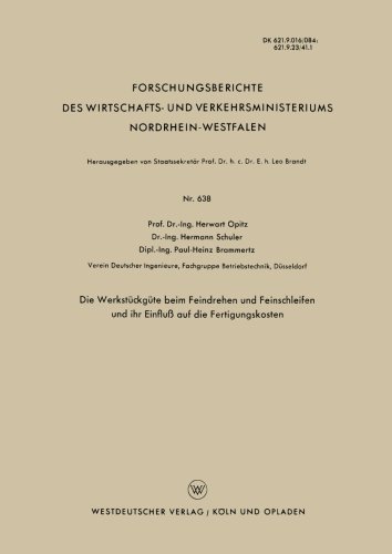 Cover for Herwart Opitz · Die Werkstuckgute Beim Feindrehen Und Feinschleifen Und Ihr Einfluss Auf Die Fertigungskosten - Forschungsberichte Des Wirtschafts- Und Verkehrsministeriums (Pocketbok) [1958 edition] (1958)