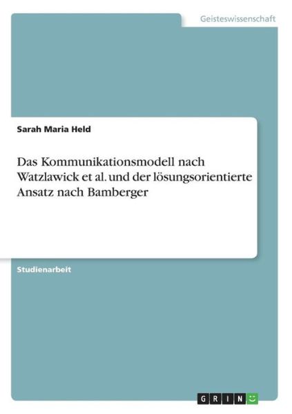 Das Kommunikationsmodell nach Watz - Held - Books -  - 9783668802872 - 